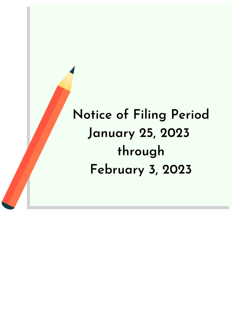 Notice of Filing Period January 25, 2023 through February 3, 2023