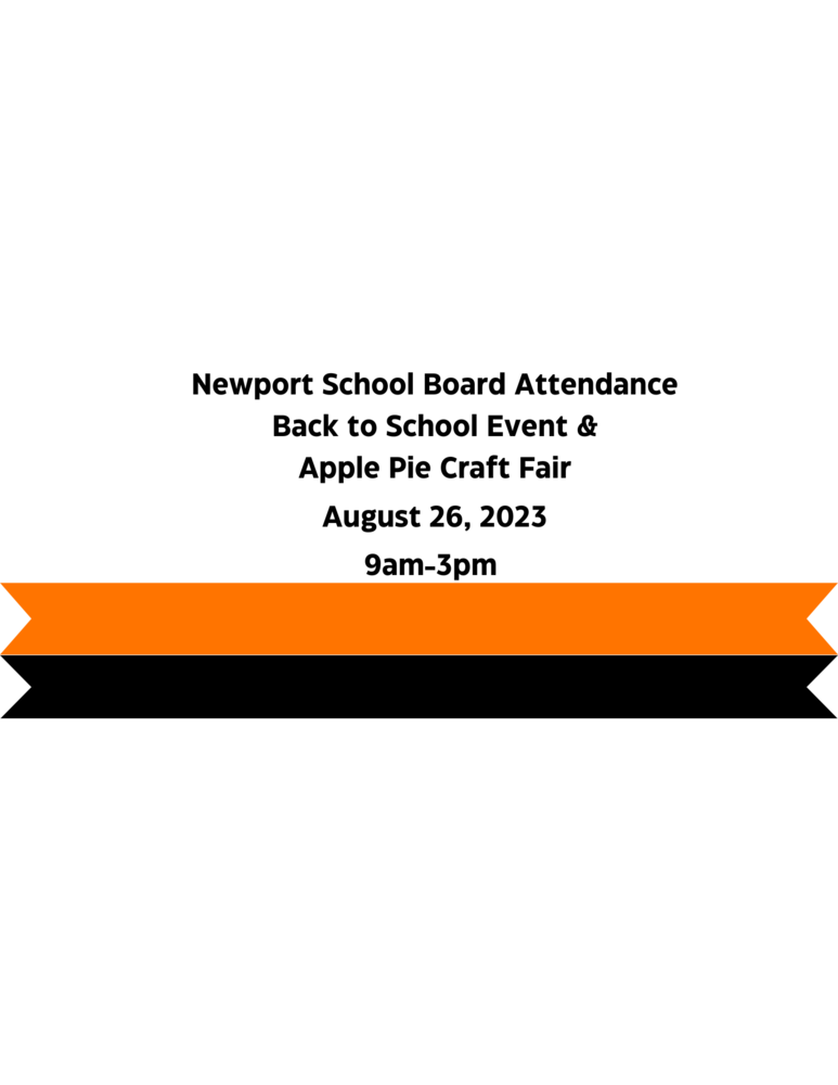 Newport School Board Attendance Back to School Event & Apple Pie Craft Fair August 26, 2023 9am-3pm